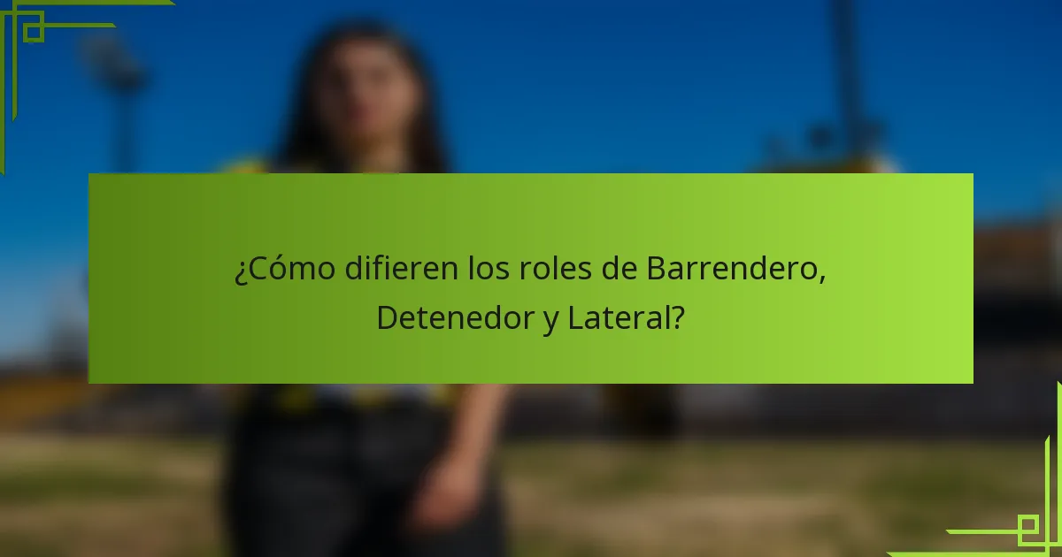 ¿Cómo difieren los roles de Barrendero, Detenedor y Lateral?