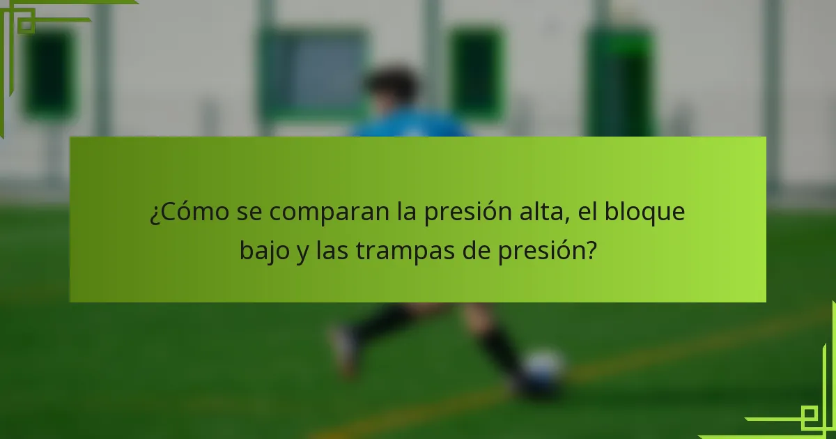 ¿Cómo se comparan la presión alta, el bloque bajo y las trampas de presión?