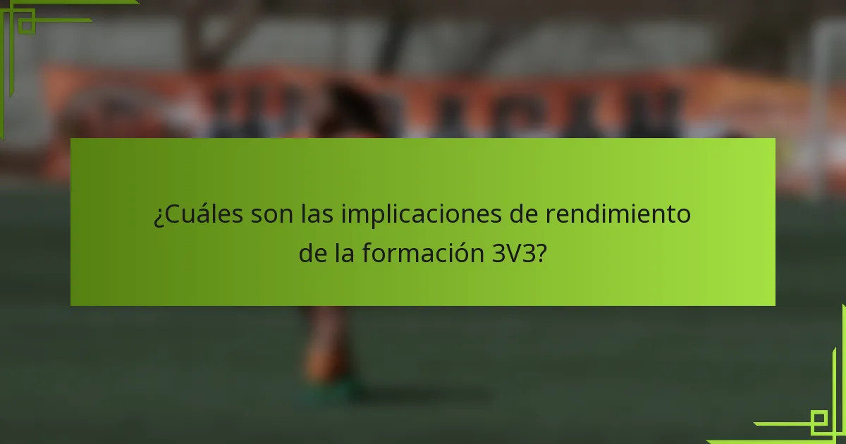 ¿Cuáles son las implicaciones de rendimiento de la formación 3V3?