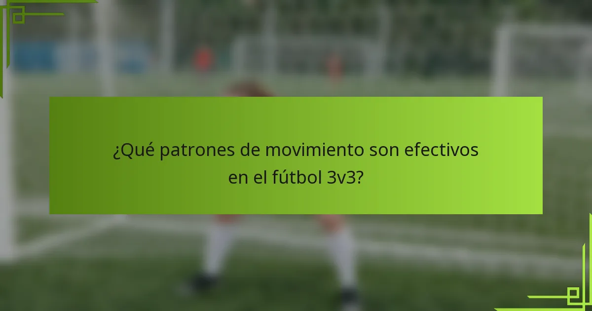 ¿Qué patrones de movimiento son efectivos en el fútbol 3v3?